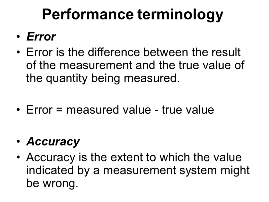 Performance terminology Error Error is the difference between the result of the measurement and